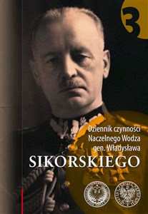 Picture of Dziennik czynności Naczelnego Wodza gen. Władysława Sikorskiego t. 3: 1 VIII 1941 – 31 VII 1942