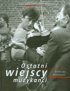 Picture of Ostatni wiejscy muzykanci Odkrywanie Tradycji Mazowsza