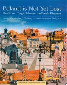 Picture of Poland is not yet lost Heroic and tragic tales for the polish diaspora