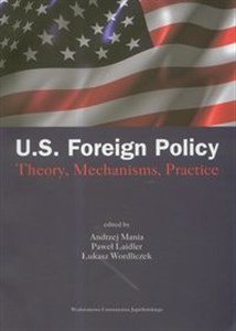 Obrazek US Foreign Policy. Theory, Mechanisms, Practice