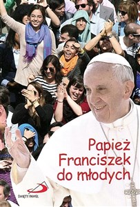 Obrazek Papież Franciszek do młodych