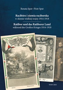 Obrazek Racibórz i ziemia raciborska w okresie wielkiej wojny 1914-1918 Ratibor und das Ratiborer Land währe