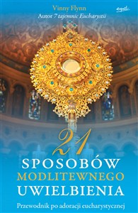 Picture of 21 sposobów modlitewnego uwielbienia Przewodnik po adoracji eucharystycznej