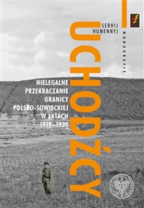 Picture of Uchodźcy Nielegalne przekraczanie granicy polsko-sowieckiej w latach 1918-1939