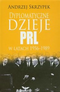 Picture of Dyplomatyczne dzieje PRL w latach 1956-1989
