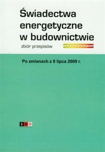 Obrazek Świadectwa energetyczne w budownictwie Zbiór przepisów po zmianach z 8 lipca 2009 roku