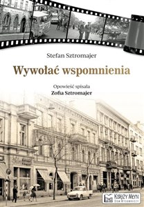 Obrazek Wywołać wspomnienia opowieść spisała Zofia Sztromajer