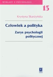 Picture of Człowiek a polityka Tom 13 Zarys psychologii politycznej