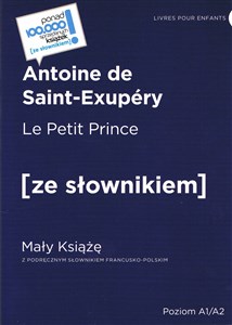 Obrazek Le Petit Prince / Mały Książę z podręcznym słownikiem francusko-polskim. Poziom A1/A2