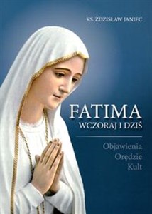 Obrazek Fatima wczoraj i dziś Objawienia Orędzie Kult
