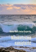 Nieokiełzn... - Hanna Maria Janina Kasperska -  foreign books in polish 