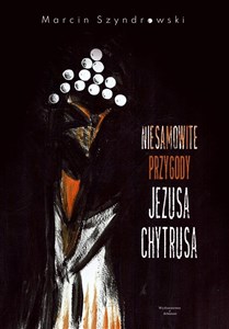Picture of Niesamowite przygody Jezusa Chytrusa