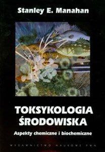 Obrazek Toksykologia środowiska Aspekty chemiczne i biochemiczne