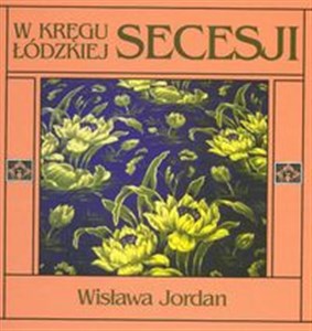 Picture of W kręgu łódzkiej secesji