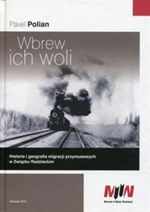Picture of Wbrew ich woli Historia i geografia migracji przymusowych w Związku Radzieckim