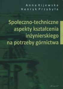 Picture of Społeczno-techniczne aspekty kształcenia inżynierskiego na potrzeby górnictwa