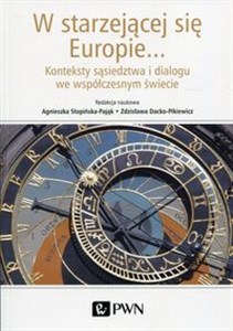 Obrazek W starzejącej się Europie... Konteksty sąsiedztwa i dialogu we współczesnym świecie