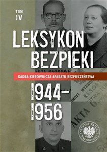 Picture of Leksykon bezpieki Kadra kierownicza aparatu bezpieczeństwa 1944-1956 Tom IV