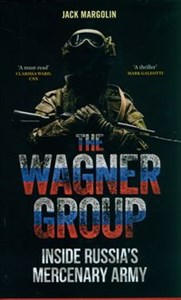 Obrazek The Wagner Group Inside Russia’s Mercenary Army