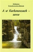 A w Karkon... - Elżbieta Śnieżkowska-Bielak -  books in polish 