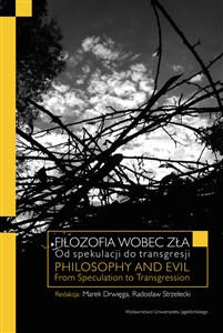 Picture of Filozofia wobec zła Od spekulacji do transgresji Philosophy and Evil. From Speculation to Transgression