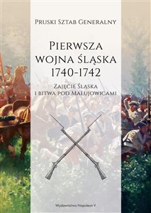 Picture of Pierwsza wojna śląska 1740-1742. Zajęcie Śląska i bitwa pod Małujowicami