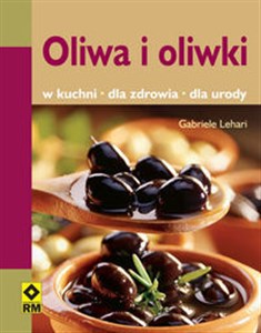 Obrazek Oliwa i oliwki W kuchni, dla zdrowia, dla urody