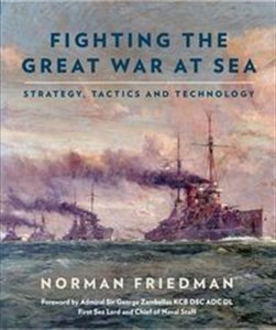 Picture of Fighting the Great War at Sea Strategy, Tactics and Technology