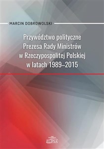 Picture of Przywództwo polityczne Prezesa Rady Ministrów..