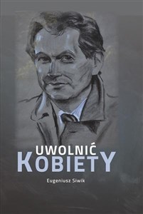 Obrazek Uwolnić kobiety - autobiografia doktora...