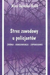 Picture of Stres zawodowy u policjantów Źródła - Konsekwencje - Zapobieganie