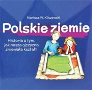 Picture of Polskie ziemie Historia o tym, jak nasza ojczyzna zmieniała kształt Historia o tym, jak nasza ojczyzna zmieniała kształt