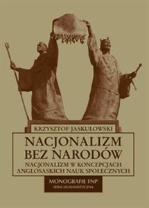 Picture of Nacjonalizm bez narodów Nacjonalizm w koncepcjach anglosaskich nauk społecznych