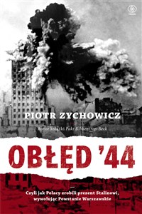 Picture of Obłęd 44 Czyli jak Polacy zrobili prezent Stalinowi, wywołując Powstanie Warszawskie