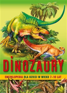 Obrazek Encyklopedia dla dzieci w wieku 7-10 lat Dinozaury