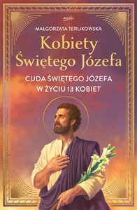 Picture of Kobiety Świętego Józefa. Cuda świętego Józefa w życiu 13 kobiet