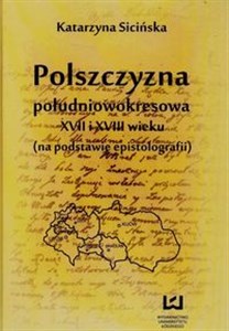 Picture of Polszczyzna południowokresowa XVII i XVIII wieku na podstawie epistolografii