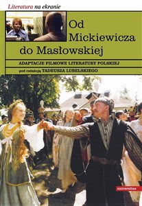 Obrazek Od Mickiewicza do Masłowskiej Adaptacje filmowe literatury polskiej