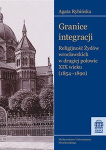 Picture of Granice integracji Religijność Żydów wrocławskich w drugiej połowie XIX wieku (1854-1890)