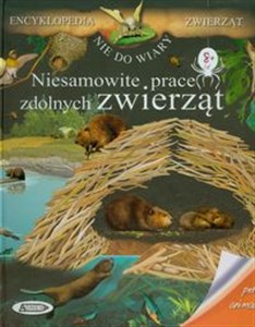 Picture of Niesamowite prace zdolnych zwierząt Encyklopedia zwierząt