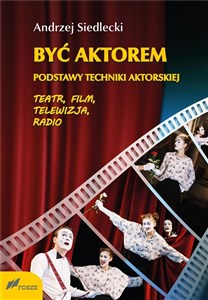 Picture of Być aktorem Podstawy techniki aktorskiej Teatr film telewizja radio