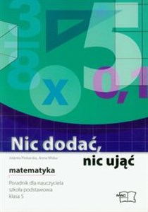 Picture of Nic dodać, nic ująć matematyka 5 poradnik dla nauczyciela Szkoła podstawowa