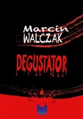 Polska książka : Degustator... - Marcin Walczak