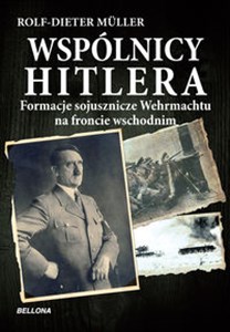 Picture of Wspólnicy Hitlera Formacje sojusznicze Wehrmachtu na froncie wschodnim.