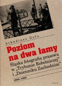 Obrazek Poziom na dwa łamy Śląska fotografia prasowa w "Trybunie Robotniczej" i "Dzienniku Zachodnim"