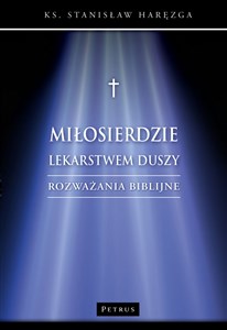 Picture of Miłosierdzie lekarstwem duszy. Rozważania biblijne