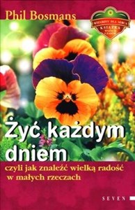 Obrazek Żyć każdym dniem czyli jak znaleźć wielką radość w małych rzeczach