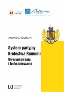Picture of System partyjny Królestwa Rumunii Uwarunkowania  i funkcjonowanie