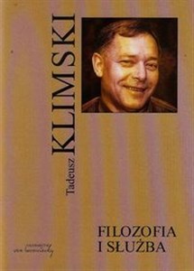 Picture of Filozofia i służba Wokół myśli Tadeusza Klimskiego
