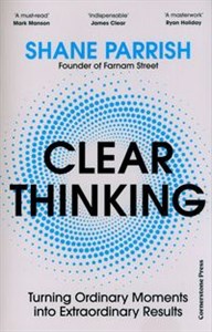 Obrazek Clear Thinking Turning Ordinary Moments into Extraordinary Results